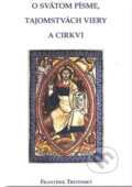 Kniha: O Svätom písme, tajomstvách viery a Cirkvi (František Trstenský). Verbum, 2017 Kniha: O Svätom písme, tajomstvách viery a Cirkvi (František Trstenský). Verbum, 2017