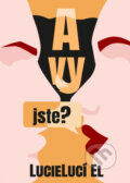 E-kniha: A vy jste? (LucieLucí El), 2025 E-kniha: A vy jste? (LucieLucí El), 2025