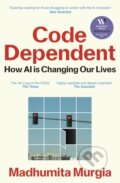 Kniha: Code Dependent (Madhumita Murgia). Pan Macmillan, 2025 Kniha: Code Dependent (Madhumita Murgia). Pan Macmillan, 2025