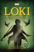 Kniha: Marvel Loki Where Mischief Lies (Mackenzi Lee). Autumn Publishing, 2024 Kniha: Marvel Loki Where Mischief Lies (Mackenzi Lee). Autumn Publishing, 2024