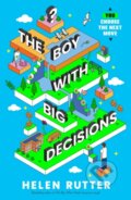 Kniha: The Boy with Big Decisions (Helen Rutter). Scholastic, 2025 Kniha: The Boy with Big Decisions (Helen Rutter). Scholastic, 2025