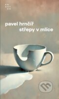 Kniha: Střepy v mlíce (Pavel Hrnčíř). Prostor, 2025 Kniha: Střepy v mlíce (Pavel Hrnčíř). Prostor, 2025