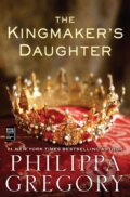Kniha: The Kingmaker's Daughter (Philippa Gregory). Atria Books, 2013 Kniha: The Kingmaker's Daughter (Philippa Gregory). Atria Books, 2013
