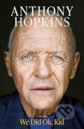 Kniha: We Did Ok, Kid (Anthony Hopkins). Simon & Schuster, 2025 Kniha: We Did Ok, Kid (Anthony Hopkins). Simon & Schuster, 2025