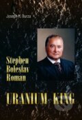 Kniha: Stephen Boleslav Roman - Uranium King (Joseph M. Burza). Kanadsko-Slovenská obchodná komora, 2025 Kniha: Stephen Boleslav Roman - Uranium King (Joseph M. Burza). Kanadsko-Slovenská obchodná komora, 2025