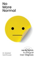 Kniha: No More Normal (Dr Alastair Santhouse). Granta Books, 2025 Kniha: No More Normal (Dr Alastair Santhouse). Granta Books, 2025
