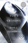 Kniha: Tom's Crossing (Mark Z. Danielewski). Pantheon Books, 2025 Kniha: Tom's Crossing (Mark Z. Danielewski). Pantheon Books, 2025