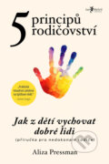 Kniha: Pět principů rodičovství (Aliza Pressman). Jan Melvil publishing, 2025 Kniha: Pět principů rodičovství (Aliza Pressman). Jan Melvil publishing, 2025