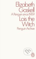 Kniha: Lois the Witch (Elizabeth Gaskell). Penguin Books, 2025 Kniha: Lois the Witch (Elizabeth Gaskell). Penguin Books, 2025