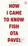 Kniha: How I Came to Know Fish (Ota Pavel). Penguin Books, 2025 Kniha: How I Came to Know Fish (Ota Pavel). Penguin Books, 2025