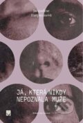 Kniha: Já, která nikdy nepoznala muže (Jacqueline Harpman). Planeta9, 2025 Kniha: Já, která nikdy nepoznala muže (Jacqueline Harpman). Planeta9, 2025