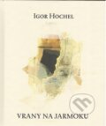 Kniha: Vrany na jarmoku (Igor Hochel). Petrus, 2025 Kniha: Vrany na jarmoku (Igor Hochel). Petrus, 2025