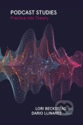 Kniha: Podcast Studies (Dario Llinares a Lori Beckstead). Wilfrid Laurier University Press, 2025 Kniha: Podcast Studies (Dario Llinares a Lori Beckstead). Wilfrid Laurier University Press, 2025