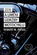 Kniha: Zen a umění údržby motocyklu (Robert M. Pirsig). Volvox Globator, 2017 Kniha: Zen a umění údržby motocyklu (Robert M. Pirsig). Volvox Globator, 2017
