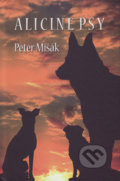 Kniha: Alicine psy (Peter Mišák). Vydavateľstvo Spolku slovenských spisovateľov, 2017 Kniha: Alicine psy (Peter Mišák). Vydavateľstvo Spolku slovenských spisovateľov, 2017