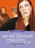 Kniha: Jak mluvit, aby nás teenageři poslouchali (Adele Faber a Elaine Mazlish). CPRESS, 2018 Kniha: Jak mluvit, aby nás teenageři poslouchali (Adele Faber a Elaine Mazlish). CPRESS, 2018