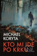 Kniha: Kto mi ide po krku (Michael Koryta). Plus, 2018 Kniha: Kto mi ide po krku (Michael Koryta). Plus, 2018