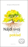 Kniha: Nájdi svoj skrytý poklad (Benignus O`Rourke). Dobrá kniha, 2017 Kniha: Nájdi svoj skrytý poklad (Benignus O`Rourke). Dobrá kniha, 2017