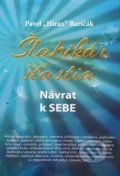 Kniha: Šlabikár štastia 1 (pevná väzba) (Pavel Hirax Baričák), 2017 Kniha: Šlabikár štastia 1 (pevná väzba) (Pavel Hirax Baričák), 2017