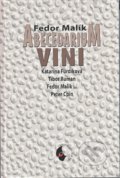 Kniha: Abecedarium VINI (Fedor Malík a kolektiv). Fedor Malík a syn, 2017 Kniha: Abecedarium VINI (Fedor Malík a kolektiv). Fedor Malík a syn, 2017