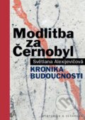 E-kniha: Modlitba za Černobyl (Svetlana Alexijevič), 2017 E-kniha: Modlitba za Černobyl (Svetlana Alexijevič), 2017