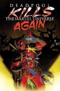 Kniha: Deadpool Kills the Marvel Universe Again (Cullen Bunn). Marvel, 2017 Kniha: Deadpool Kills the Marvel Universe Again (Cullen Bunn). Marvel, 2017