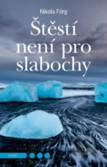 Kniha: Štěstí není pro slabochy (Nikola Förg). Joel, 2017 Kniha: Štěstí není pro slabochy (Nikola Förg). Joel, 2017