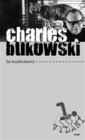 Kniha: O kočkách (Charles Bukowski). Argo, 2017 Kniha: O kočkách (Charles Bukowski). Argo, 2017
