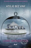 Kniha: Kto je bez viny (Liane Moriarty). Ikar, 2018 Kniha: Kto je bez viny (Liane Moriarty). Ikar, 2018