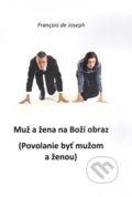 Kniha: Muž a žena na Boží obraz (Francois de Joseph). , 2017 Kniha: Muž a žena na Boží obraz (Francois de Joseph). , 2017