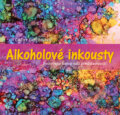 Kniha: Alkoholové inkousty (Cathy Taylorová). Zoner Press, 2017 Kniha: Alkoholové inkousty (Cathy Taylorová). Zoner Press, 2017