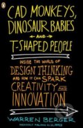 CAD Monkeys, Dinosaur Babies and T-Shaped People - Warren Berger, Penguin Books, 2010