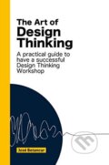 Kniha: The Art of Design Thinking (Jose Betancur). Independent Books, 2017 Kniha: The Art of Design Thinking (Jose Betancur). Independent Books, 2017