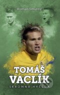Kniha: Tomáš Vaclík (Roman Smutný). XYZ, 2018 Kniha: Tomáš Vaclík (Roman Smutný). XYZ, 2018