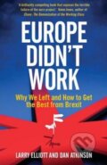 Kniha: Europe Didn't Work (Larry Elliott a Dan Atkinson). Yale University Press, 2017 Kniha: Europe Didn't Work (Larry Elliott a Dan Atkinson). Yale University Press, 2017