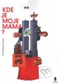 Kniha: Kde je moje máma, 2017 Kniha: Kde je moje máma, 2017