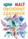 Kniha: Malý Obchodný zákonník (Epos). Epos, 2017 Kniha: Malý Obchodný zákonník (Epos). Epos, 2017