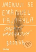 Kniha: Jmenuji se Emanuel Fajahyla (Dagma Urbánková). Baobab, 2017 Kniha: Jmenuji se Emanuel Fajahyla (Dagma Urbánková). Baobab, 2017