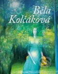 Kniha: Běla Kolčáková (Bohumír Bachratý). FO ART, 2017 Kniha: Běla Kolčáková (Bohumír Bachratý). FO ART, 2017