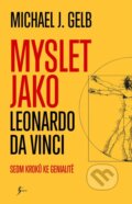 Kniha: Myslet jako Leonardo da Vinci (Michael J. Gelb). Esence, 2025 Kniha: Myslet jako Leonardo da Vinci (Michael J. Gelb). Esence, 2025