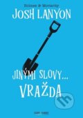Kniha: Jinými slovy... vražda (Josh Lanyon). conQueer, 2025 Kniha: Jinými slovy... vražda (Josh Lanyon). conQueer, 2025