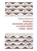 Kniha: Postavení slovesného přísudku ve starší češtině (1500-1620) (Šárka Zikánová). Karolinum, 2009 Kniha: Postavení slovesného přísudku ve starší češtině (1500-1620) (Šárka Zikánová). Karolinum, 2009