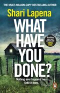 Kniha: What Have You Done (Shari Lapena). Penguin Books, 2025 Kniha: What Have You Done (Shari Lapena). Penguin Books, 2025