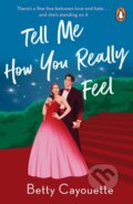 Kniha: Tell Me How You Really Feel (Betty Cayouette). Penguin Books, 2025 Kniha: Tell Me How You Really Feel (Betty Cayouette). Penguin Books, 2025
