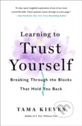 Kniha: Learning to Trust Yourself (Tama Kieves). Castle Point Books, 2025 Kniha: Learning to Trust Yourself (Tama Kieves). Castle Point Books, 2025