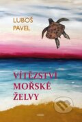 Kniha: Vítězství mořské želvy (Luboš Pavel). Creatio, 2025 Kniha: Vítězství mořské želvy (Luboš Pavel). Creatio, 2025