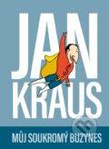 Kniha: Můj soukromý buzynes (Jan Kraus), 2018 Kniha: Můj soukromý buzynes (Jan Kraus), 2018