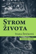 Kniha: Strom života (Ivana Špičková). Milénium Plus, 2017 Kniha: Strom života (Ivana Špičková). Milénium Plus, 2017