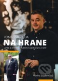 Kniha: Roman Príhoda - Na hrane (Marika Studeničová). Kníhtlač Gerthofer, 2017 Kniha: Roman Príhoda - Na hrane (Marika Studeničová). Kníhtlač Gerthofer, 2017