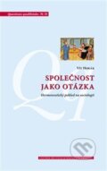 Kniha: Společnost jako otázka (Vít Horák). Centrum pro studium demokracie a kultury, 2017 Kniha: Společnost jako otázka (Vít Horák). Centrum pro studium demokracie a kultury, 2017